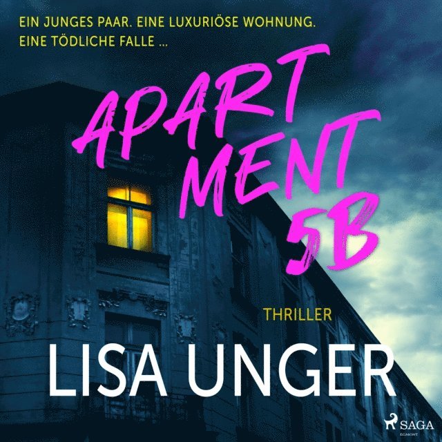 Lisa Unger - Apartment 5B: Ein junges Paar. Eine luxuriöse Wohnung. Eine tödliche Falle …., Ljudbok