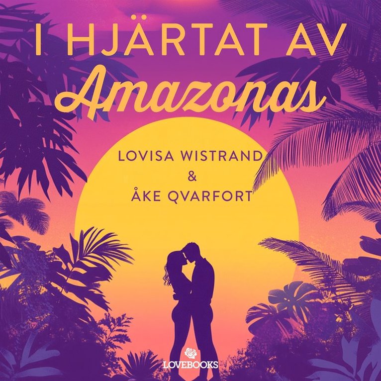 Lovisa Wistrand, Åke Qvarfort - I hjärtat av Amazonas, Ljudbok