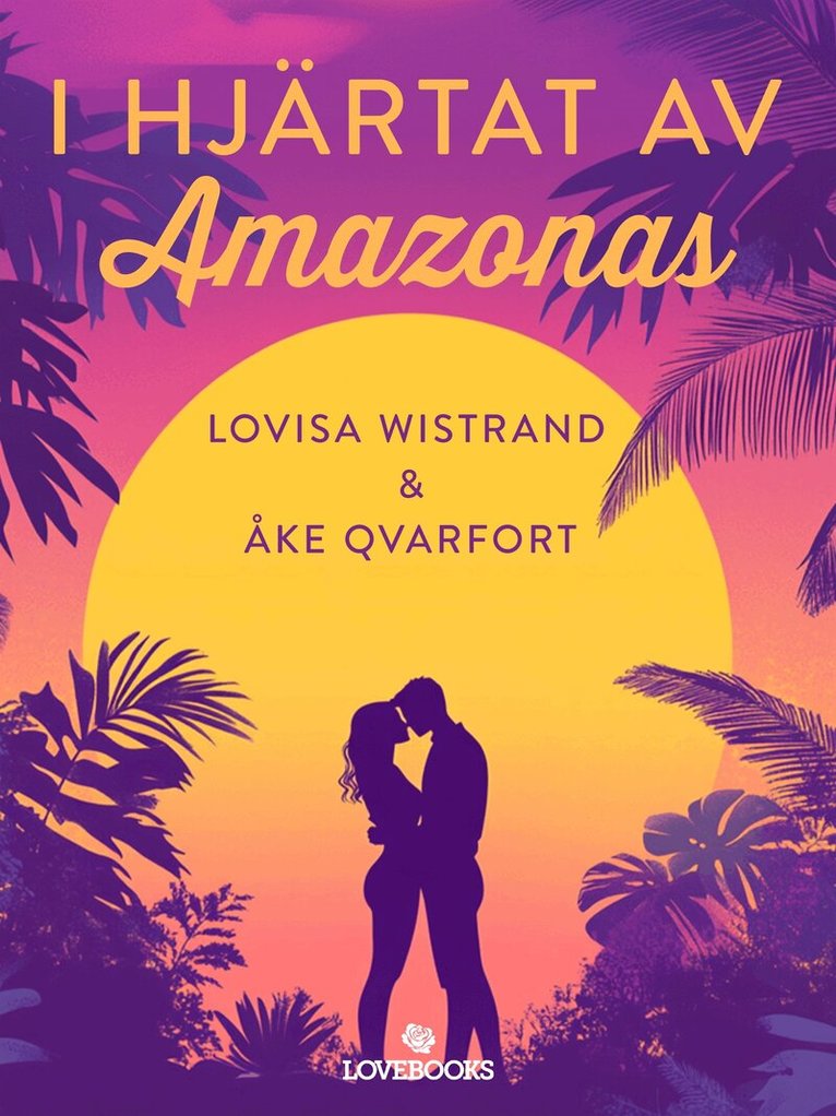 Lovisa Wistrand, Åke Qvarfort - I hjärtat av Amazonas, E-bok