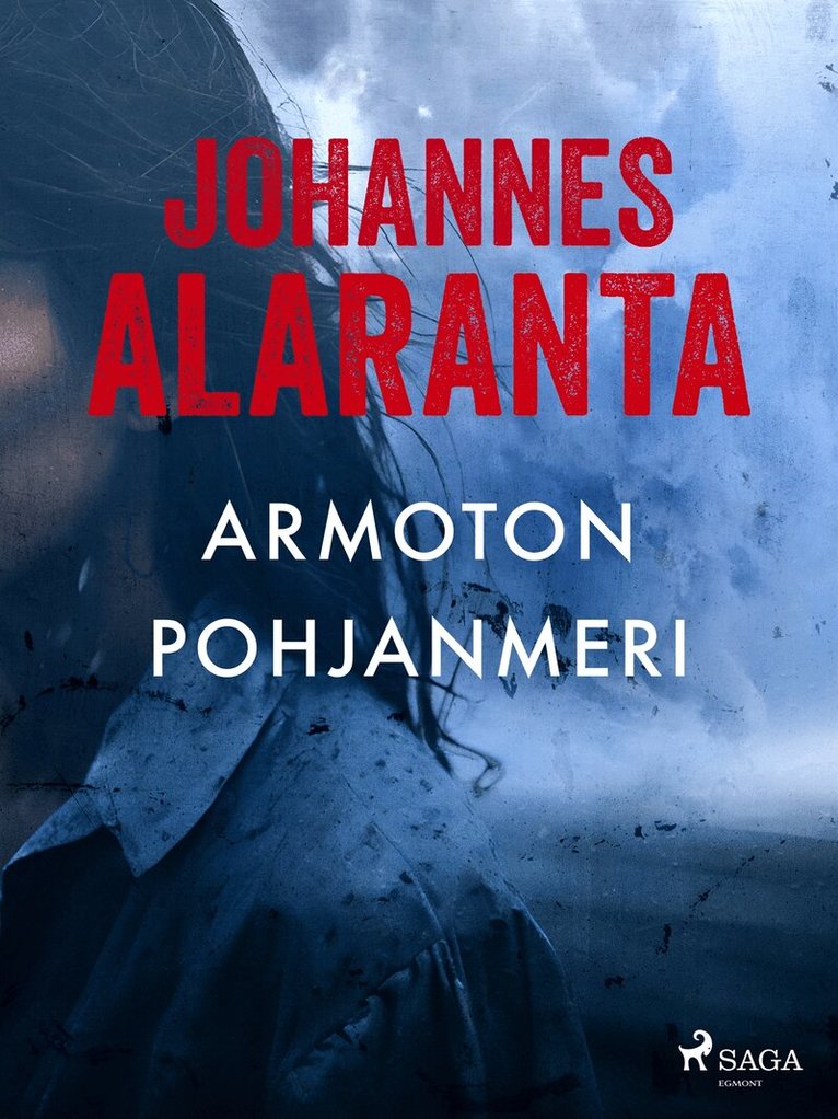 Johannes Alaranta - Armoton pohjanmeri, E-bok