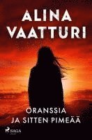 Alina Vaatturi - Oranssia ja sitten pimeää, Häftad