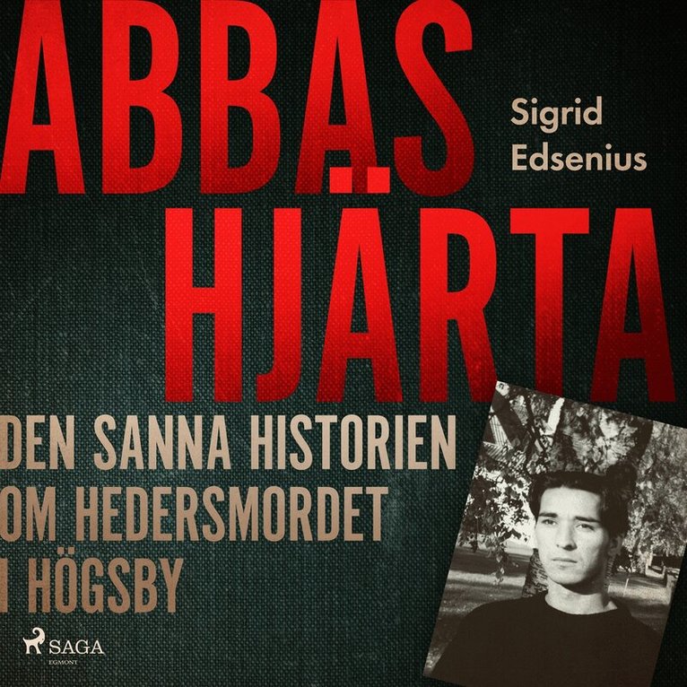 Sigrid Edsenius - Abbas hjärta – den sanna historien om hedersmordet i Högsby, Ljudbok