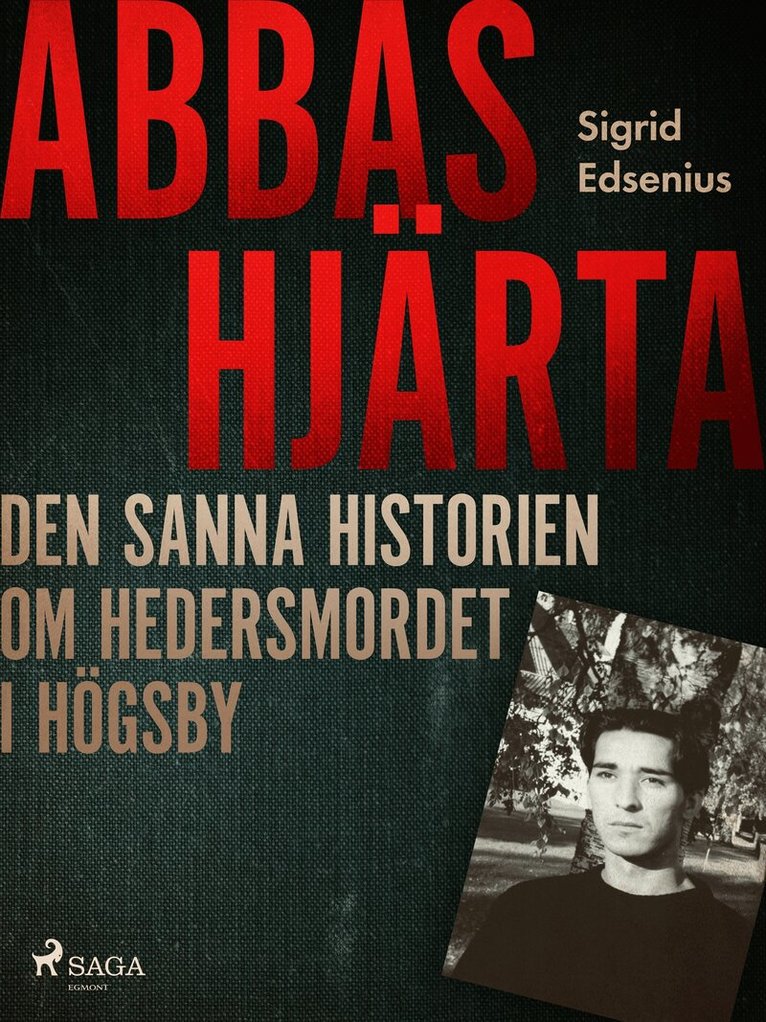 Sigrid Edsenius - Abbas hjärta – den sanna historien om hedersmordet i Högsby, E-bok