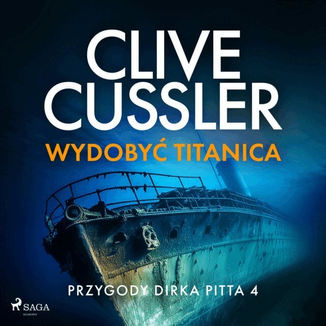 Cussler - Przygody Dirka Pitta 4: Wydobyc Titanica, Ljudbok
