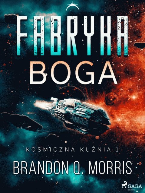 Brandon Q. Morris, Eliza Gryglewicz-Gabrusiewicz - Kosmiczna kuźnia 1: Fabryka Boga, E-bok