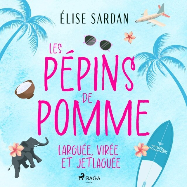 Sardan - Les Pépins de Pomme : larguée, virée et jetlaguée, Ljudbok