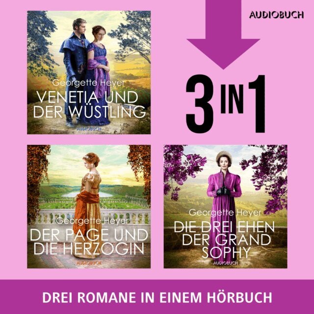 Georgette Heyer - Venetia und der Wustling, Der Page und die Herzogin & Die drei Ehen der Grand Sophie, Ljudbok