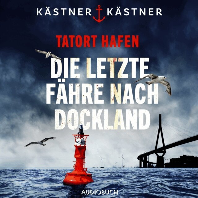 Kastner & Kastner - Tatort Hafen - Die letzte Fahre nach Dockland, Ljudbok