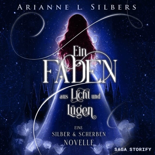 Arianne L. Silbers - Ein Faden aus Licht und Lügen, Ljudbok