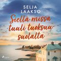 Siell� miss� tuuli tuoksuu suolalta