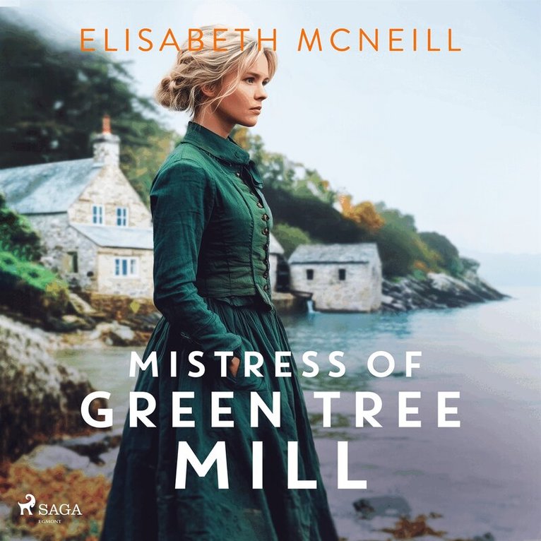 Elisabeth Mcneill - Mistress of Green Tree Mill: A heartwarming Scottish historical saga of rags to riches, Ljudbok