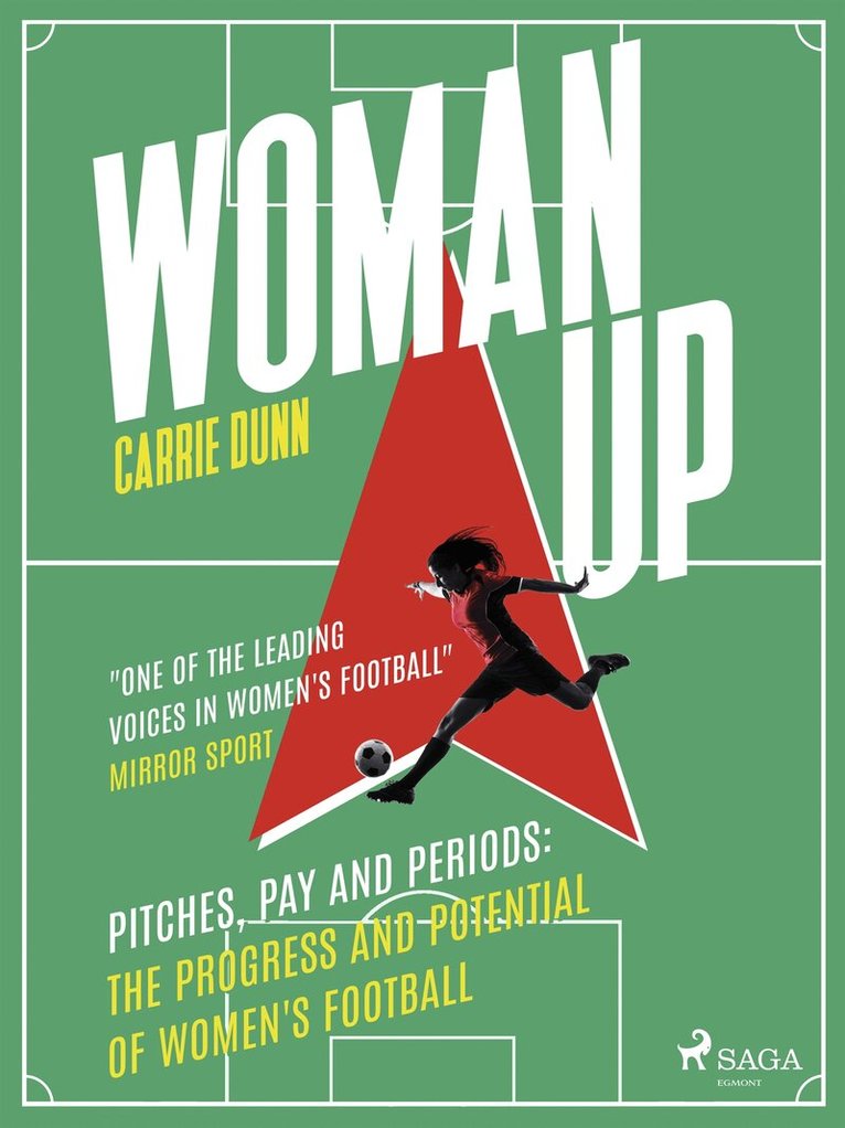 Carrie Dunn - Woman Up: Pitches, Pay and Periods, E-bok