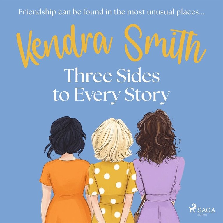 Kendra Smith - Three Sides to Every Story: an emotional, unputdownable story of friendship and second chances, Ljudbok