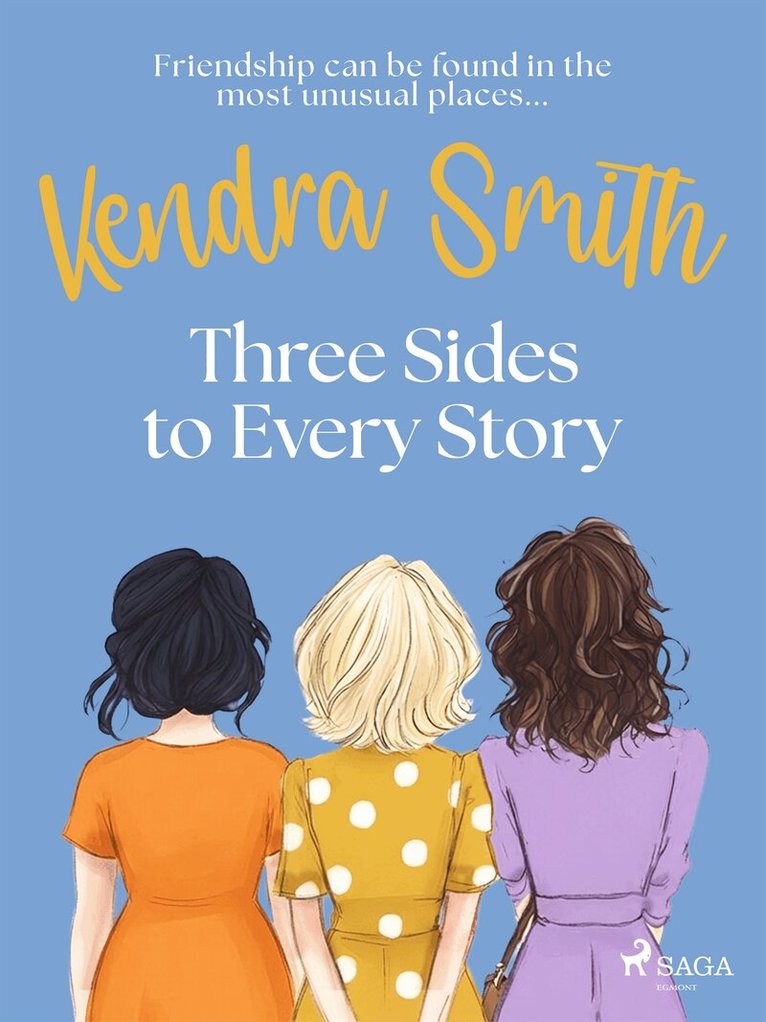 Kendra Smith - Three Sides to Every Story: an emotional, unputdownable story of friendship and second chances, E-bok
