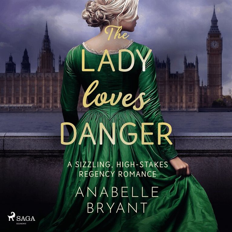Anabelle Bryant - The Lady Loves Danger: A sizzling, high-stakes Regency romance, Ljudbok