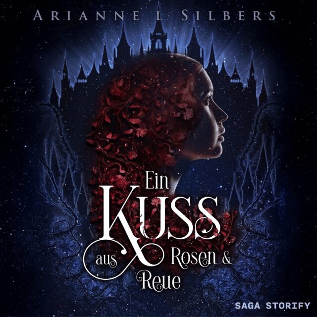 Arianne L. Silbers - Ein Kuss aus Rosen und Reue, Ljudbok