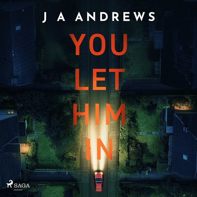 J A Andrews - You Let Him In: A tense psychological thriller of family lies and betrayal, Ljudbok