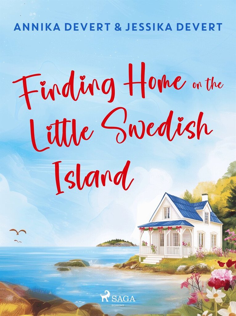 Jessika Devert, Annika Devert - Finding Home on the Little Swedish Island: A coastal romance with a sprinkle of Christmas joy, E-bok