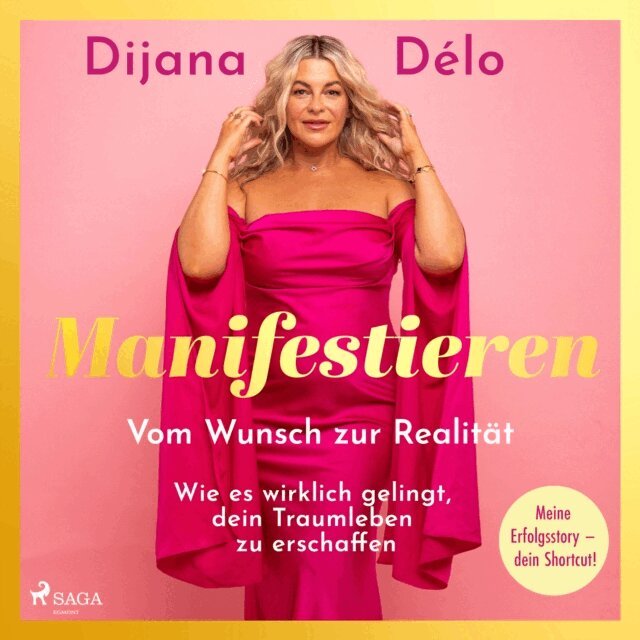 Dijana Delo - Manifestieren. Vom Wunsch zur Realitat - wie es wirklich gelingt, dein Traumleben zu erschaffen, Ljudbok
