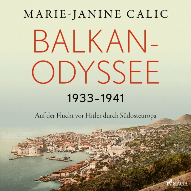 Marie-Janine Calic - Balkan-Odyssee, 1933-1941: Auf der Flucht vor Hitler durch Sudosteuropa, Ljudbok
