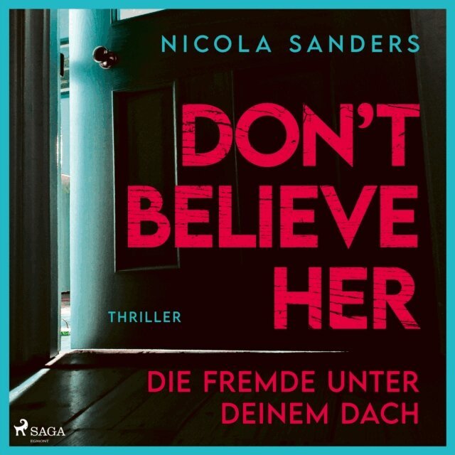Nicola Sanders - Don't believe her: Die Fremde unter deinem Dach, Ljudbok