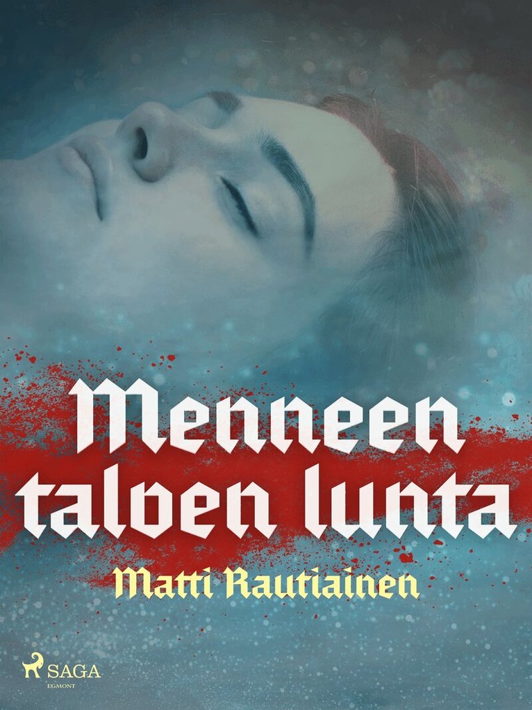 Matti Rautiainen - Menneen talven lunta, E-bok