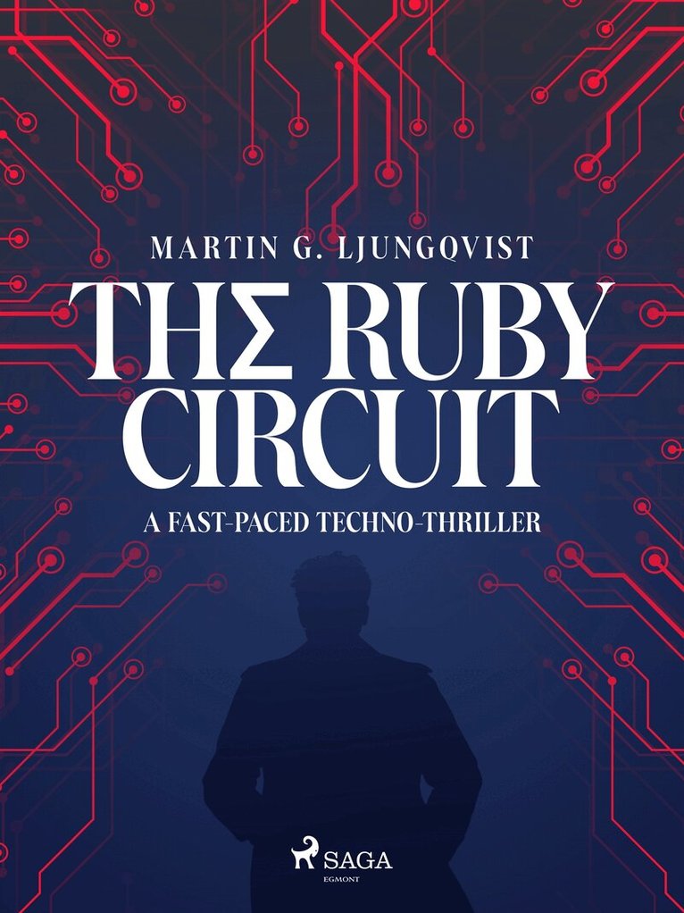 Martin G. Ljungqvist - The Ruby Circuit: A fast-paced techno-thriller, E-bok