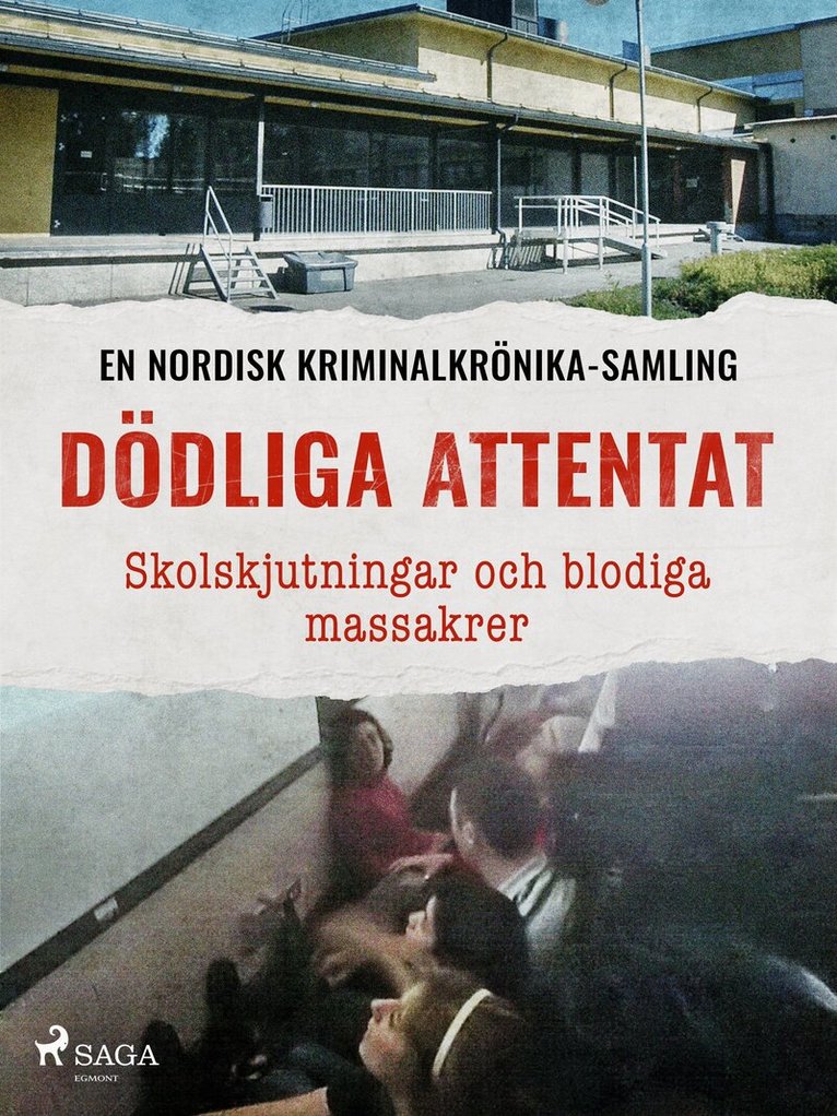 Diverse - Dödliga attentat – Skolskjutningar och blodiga massakrer, E-bok