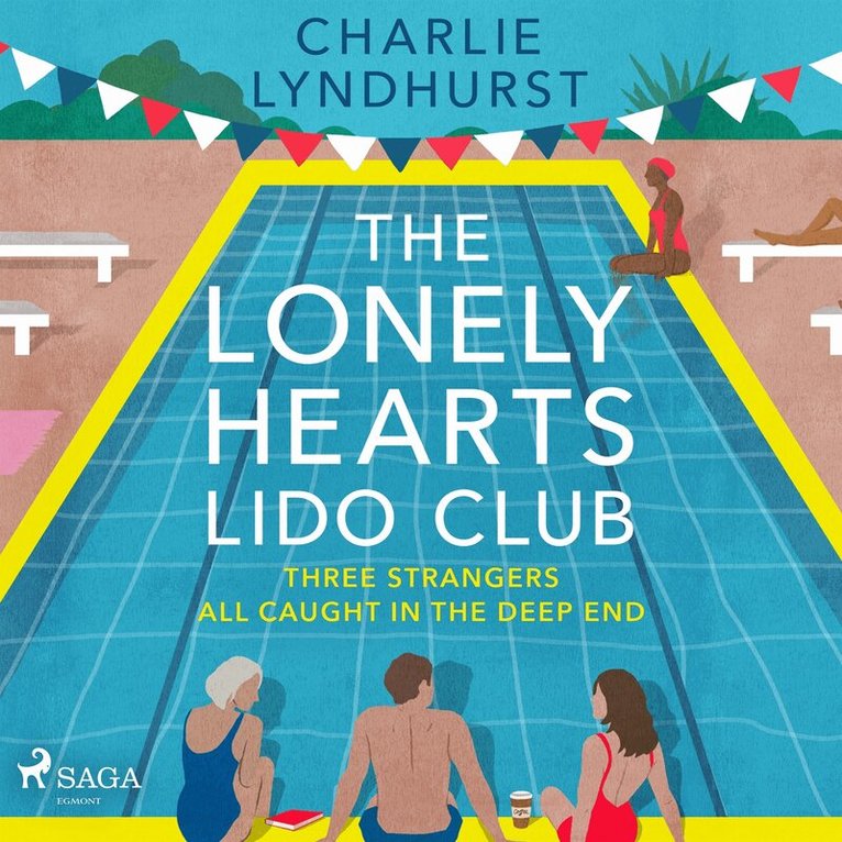 Charlie Lyndhurst - The Lonely Hearts Lido Club: An uplifting read about friendship, found family, and new beginnings, Ljudbok