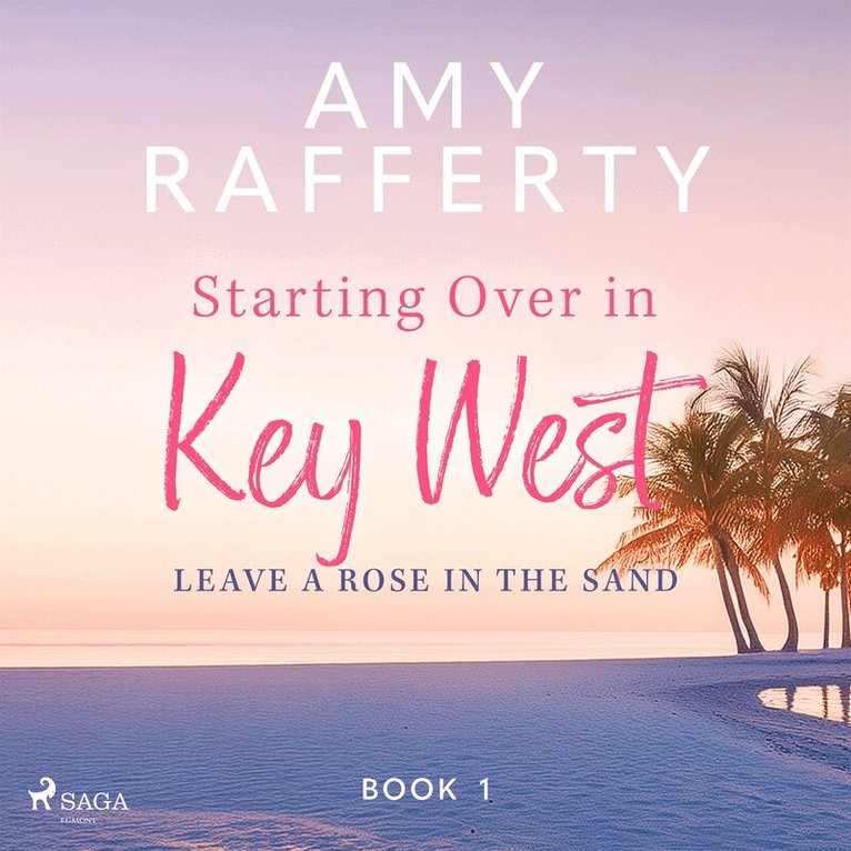Amy Rafferty - Starting Over In Key West: Leave A Rose In The Sand, Ljudbok
