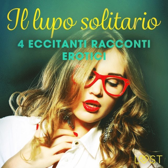 LeRoy, Luz, Vild, Bech - Il lupo solitario - 4 eccitanti racconti erotici, Ljudbok