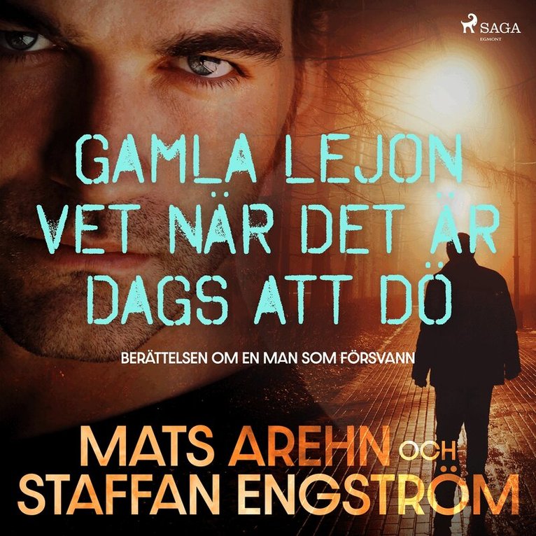 Mats Arehn, Staffan Engström - Gamla lejon vet när det är dags att dö: berättelsen om en man som försvann, Ljudbok