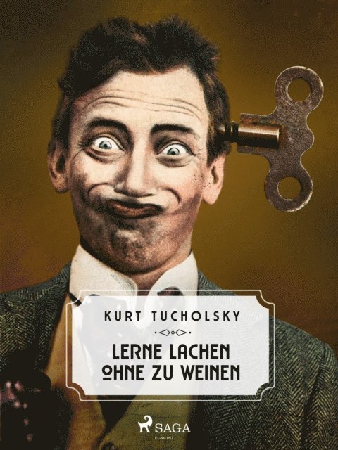 Kurt Tucholsky - Lerne lachen ohne zu weinen, E-bok