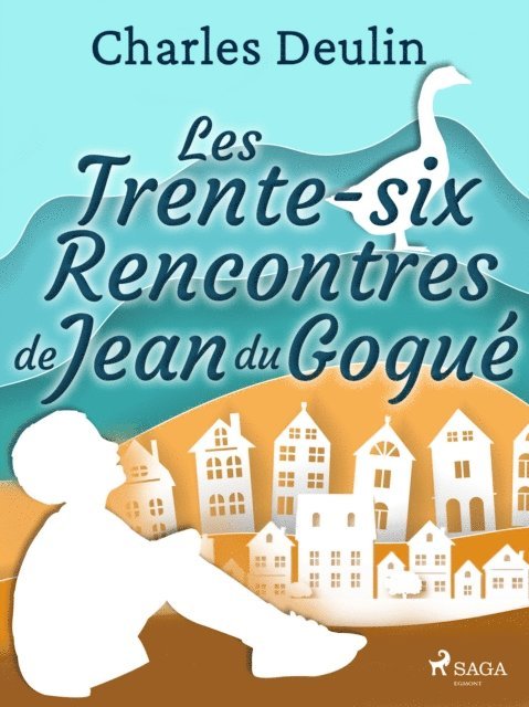 Charles Deulin - Les Trente-Six Rencontres de Jean du Gogué, E-bok