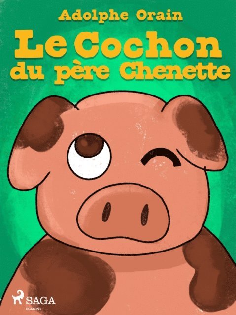 Adolphe Orain - Le Cochon du père Chenette, E-bok