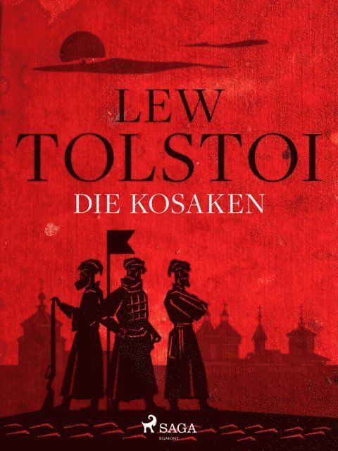 Lew Tolstoi - Die Kosaken, E-bok
