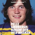 Pelle Lindbergh - bakom den vita masken