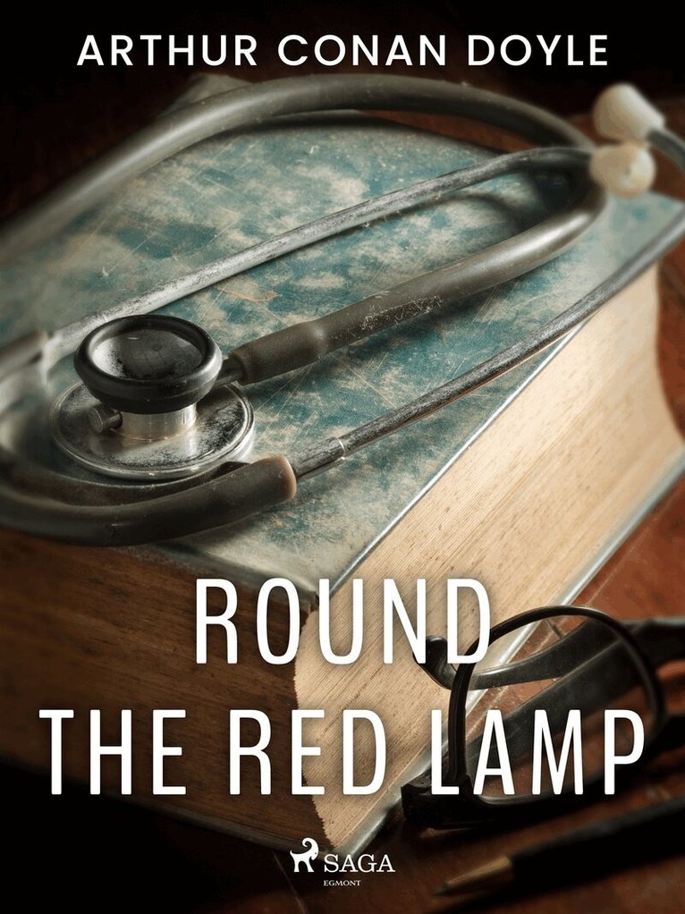 Arthur Conan Doyle - Round the Red Lamp, E-bok