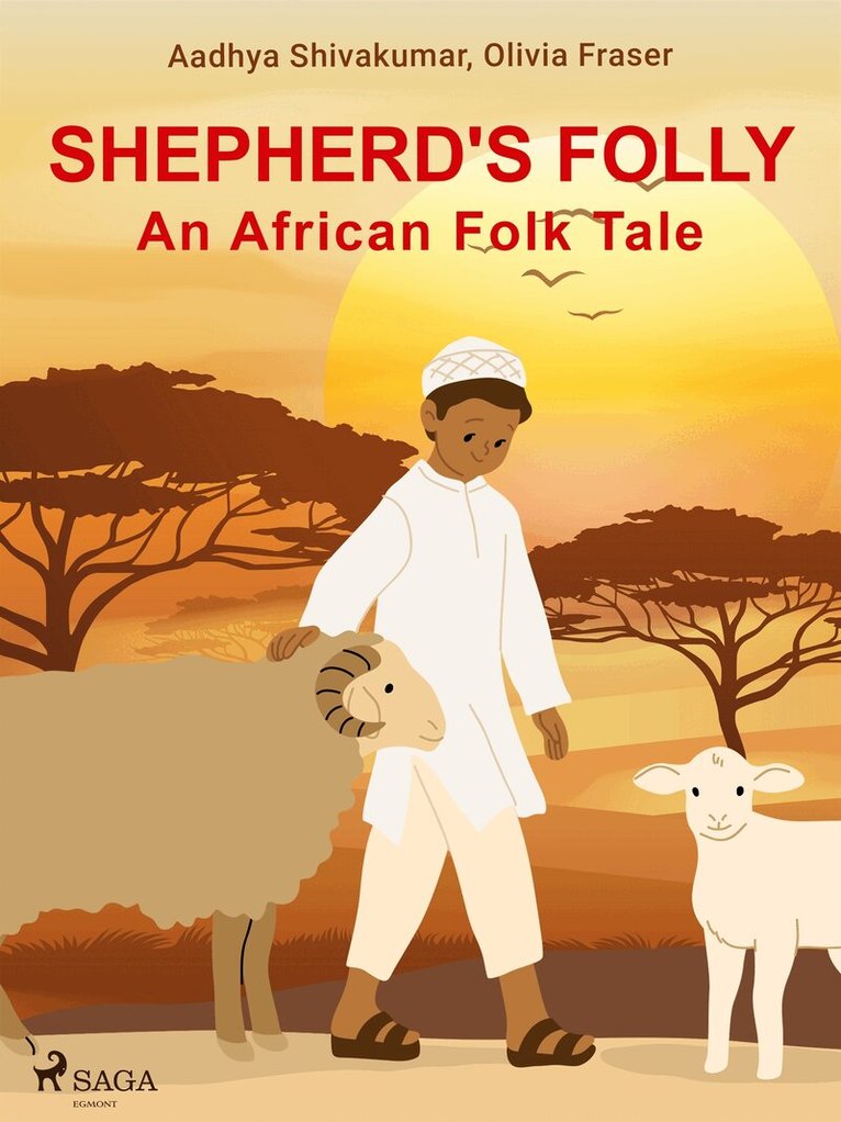 Olivia Fraser, Aadhya Shivakumar - Shepherd's Folly. An African Folk Tale, E-bok