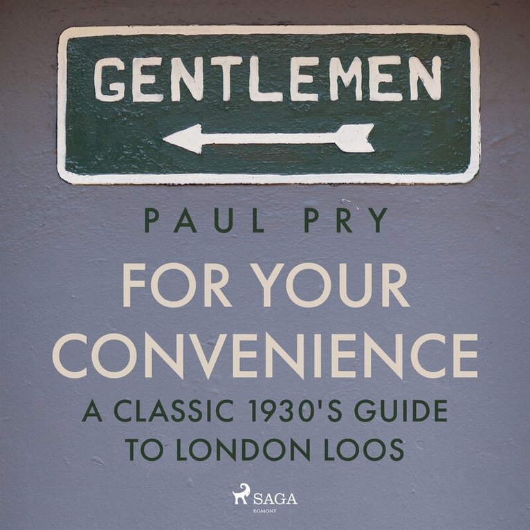 Paul Pry - For Your Convenience - A CLASSIC 1930'S GUIDE TO LONDON LOOS, Ljudbok