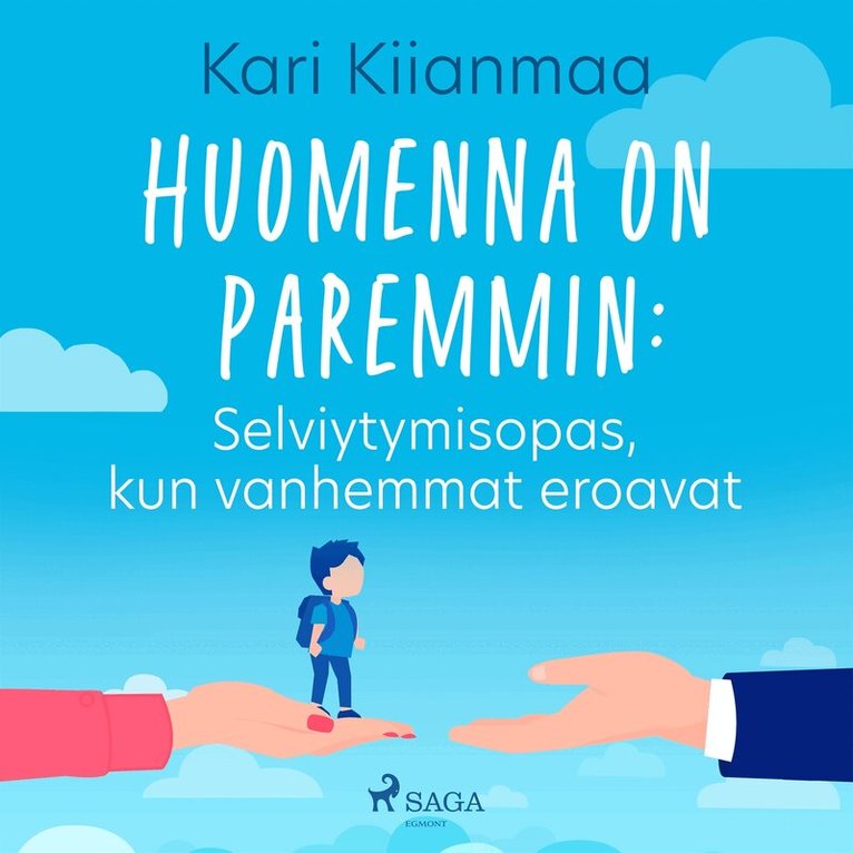 Kari Kiianmaa - Huomenna on paremmin: Selviytymisopas, kun vanhemmat eroavat, Ljudbok