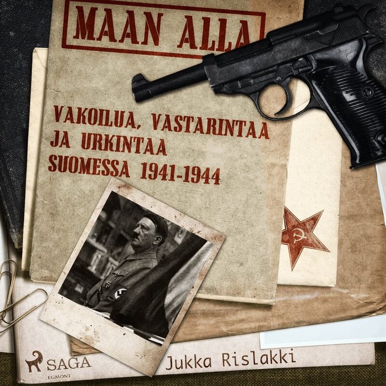 Jukka Rislakki - Maan alla: Vakoilua, vastarintaa ja urkintaa Suomessa 1941-1944, Ljudbok