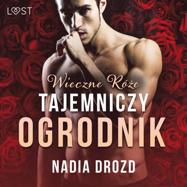 Drozd - Wieczne róże: Tajemniczy ogrodnik – opowiadanie erotyczne, Ljudbok