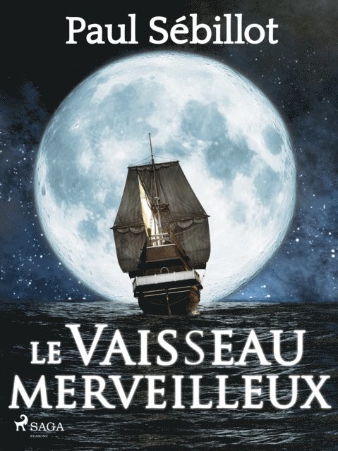 Paul Sebillot - Le Vaisseau Merveilleux, E-bok