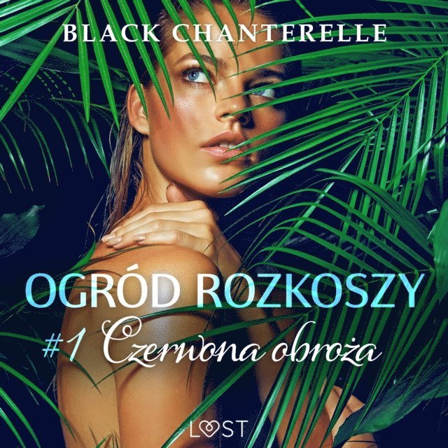 Chanterelle - Ogród rozkoszy 1: Czerwona obroża - opowiadanie erotyczne, Ljudbok