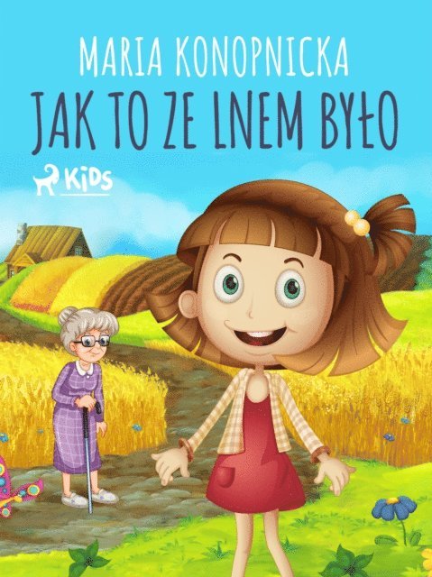 Maria Konopnicka - Jak to ze lnem było, E-bok