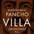 Biografias breves - Pancho Villa