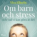 Om barn och stress och vad vi kan göra åt det