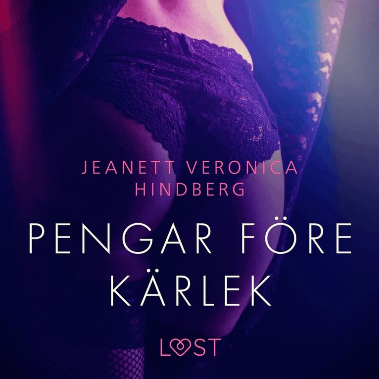 Jeanett Veronica Hindberg - Pengar före kärlek - erotisk novell, Ljudbok