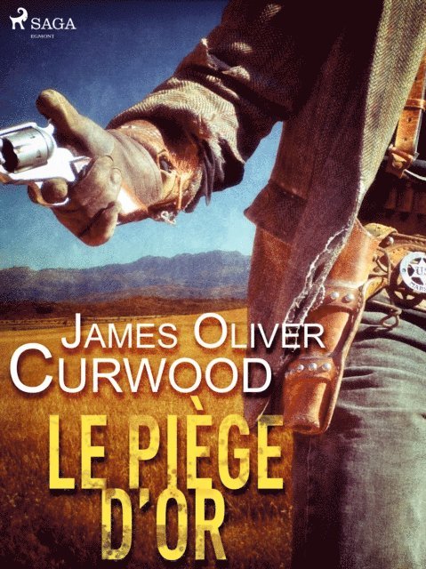 James Oliver Curwood - Le Piège d'or, E-bok